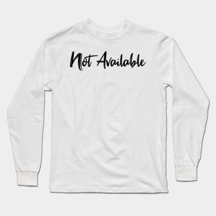 not available - black text Long Sleeve T-Shirt